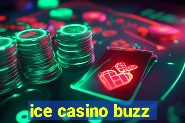 ice casino buzz